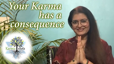 Karmic Roots - Your Karma has a Consequence !!!